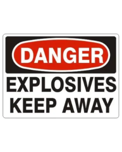 DANGER: EXPLOSIVES KEEP AWAY (Choose size and material) 