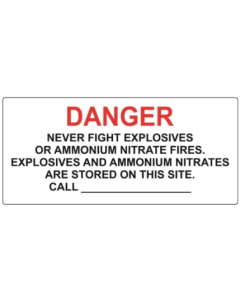 IME SIGN: 36" X 18"
DANGER 
NEVER FIGHT EXPLOSIVES OR AMMONIUM NITRATE FIRES.
EXPLOSIVES AND AMMONIUM NITRATES ARE STORED ON THIS SITE
CALL _____________________
(W/ BORDER) (.080) (4H4C)