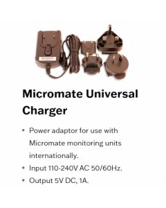 Micromate Universal Charger:
Power  adaptor for use with Micromate monitoring units internationally. Input 110-240V AC. Output 5V DC, 1A.